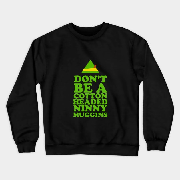 Don't Be A Cotton Headed Ninny Muggins Crewneck Sweatshirt by uncleodon